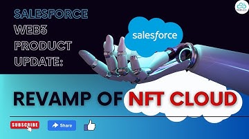 Salesforce Web3 products update : Revamp of NFT Cloud