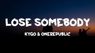 Kygo & OneRepublic - Lose Somebody (Lyrics)