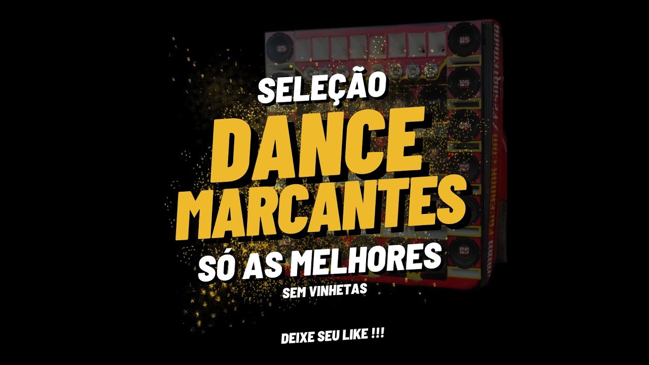 Seleção Dance Marcantes só as melhores - Dj Marcelo Productions