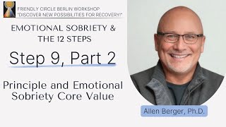 Step 9, Part 2 - Emotional Sobriety & the 12 Steps⎜Allen Berger, PhD.