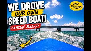 WE DROVE Our OWN Speed Boat and went snorkelling in Cancun Mexico! 🇲🇽🚤