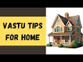 घर की सकारात्मकता बढ़ाने के लिए वास्तु टिप्स ~ Vastu Tips for improving Positivity of your Home