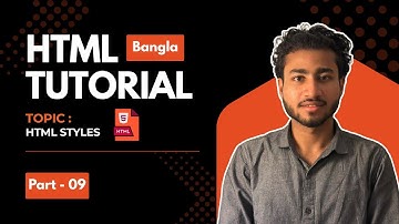 HTML Styles | Part 09 | Bangla Tutorial for Beginners | Learn with Nafiul