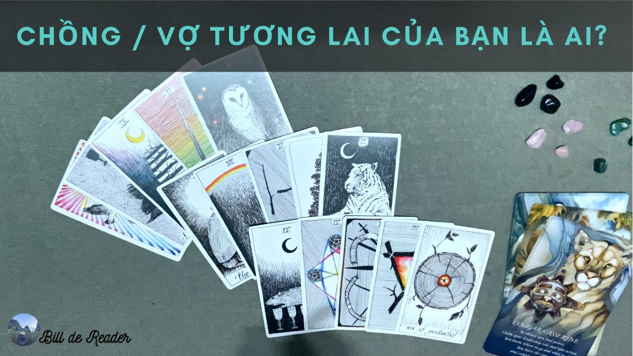 CHỒNG/VỢ tương lai của bạn (Ngoại hình - TÍnh cách - Gia đình) - Chọn 1 tụ bài Tarot