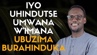 IYO UHINDUTSE UMWANA W'IMANA UBUZIMA BURAHINDUKA --- Pastor SENGA Emmanuel