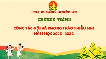 CHƯƠNG TRÌNH CÔNG TÁC ĐỘI VÀ PHONG TRÀO THIẾU NHI NĂM HỌC 2025-2026