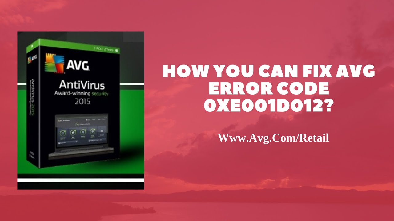 How you can Fix AVG Error Code 0xe001d012? Avg.com/retail - YouTube