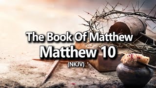 Matthew 10 NKJV The Bible Text New Testament