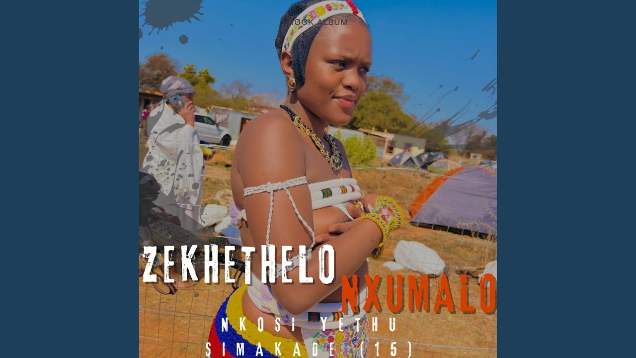 Nkosi Yethu Simakade 15 feat Zekhethelo Nxumalo