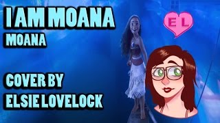 I Am Moana - Disney's Moana - cover by Elsie Lovelock