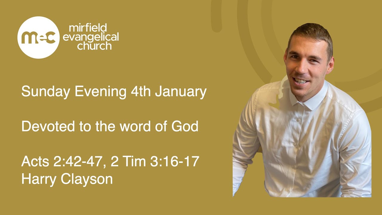 MEC Sunday Evening Service 4th January -  Devoted to the word of God, Acts 2:42-47, 2 Tim 3:16-17