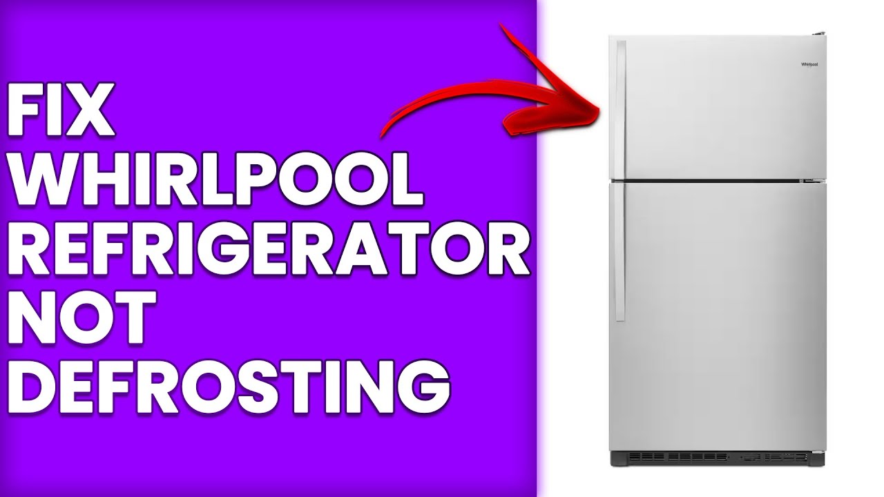 How To Fix Whirlpool Refrigerator Not Defrosting (Why Whirlpool