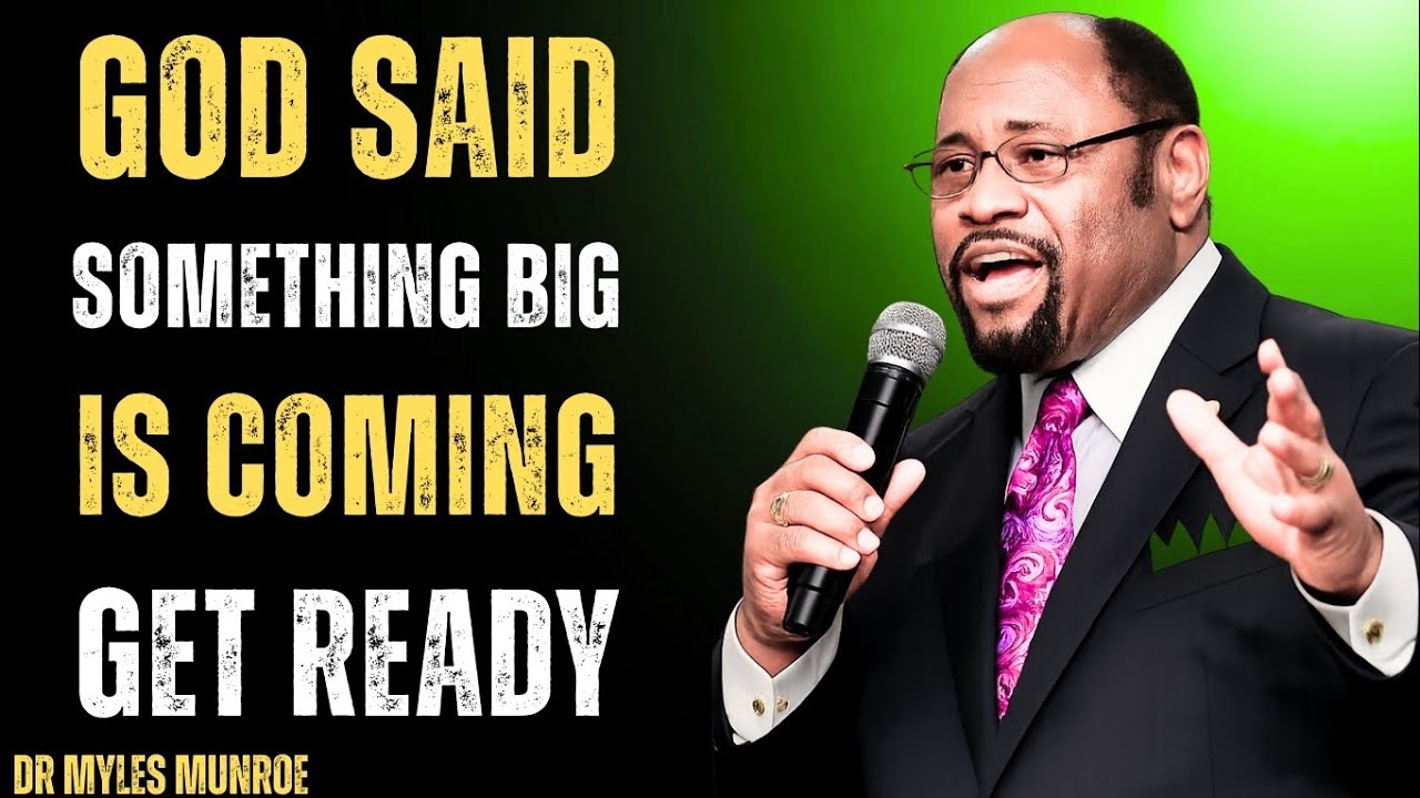 God Said Something Big Is Coming – Get Ready for a Divine Breakthrough,Dr Myles Munroe 