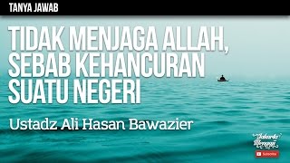 Tanya Jawab : Tidak Menjaga Allah, Sebab Kehancuran Suatu Negeri - Ustadz Ali Hasan Bawazier