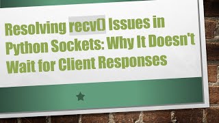 Resolving Recv Issues In Python Sockets Why It Doesnt Wait For Client Responses
