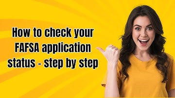 How to check your FAFSA application status - step by step