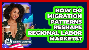 How Do Migration Patterns Reshape Regional Labor Markets? - Demographic Data Answers
