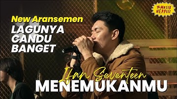 New Aransemen!!! IFAN SEVENTEEN - Menemukanmu, Lagunya Jadi Candu Banget | 76 MUSIK HEPPIII