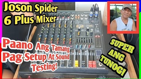 JOSON SPIDER 6 PLUS CHANNEL MIXER/ PAANO ANG TAMANG PAGTIMPLA AT SOUND TESTING!