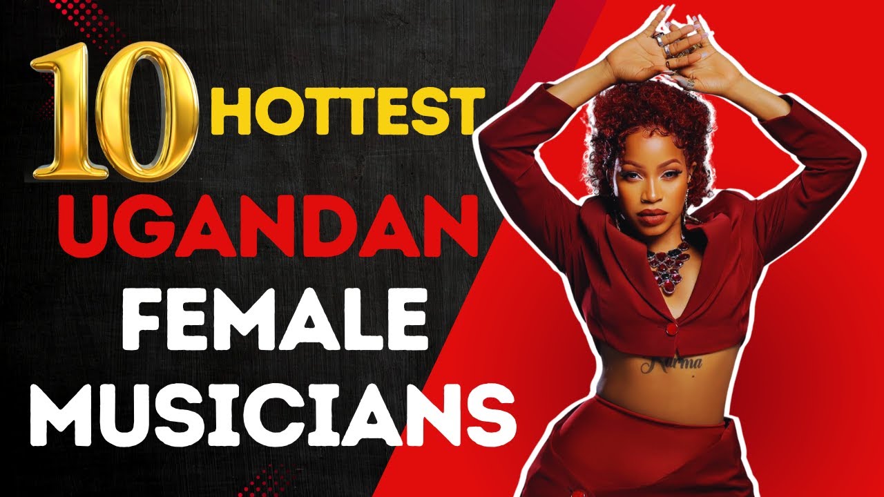 Top 10 Ugandan Female Artists Breaking the Internet.