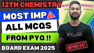 URGENT🔥 | 12TH CHEMISTRY MOST IMPORTANT ALL MCQS FROM PYQ | BOARD EXAM 2025 | JR COLLEGE |