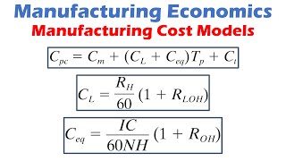 Manufacturing Economics - The Manufacturing Cost Models, Overhead Costs, and Equipment Cost Rate.