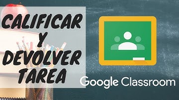 ✅ Google Classroom | Como CALIFICAR Y DEVOLVER TAREAS O ACTIVIDADES