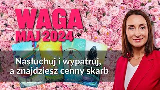 Waga NASŁUCHUJ I WYPATRUJ, A ZNAJDZIESZ CENNY SKARB Maj 2024 tarot