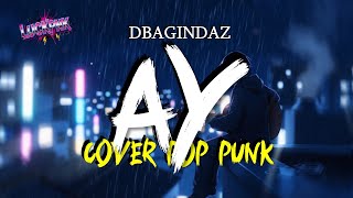 DBAGINDAZ - AY COVER POP PUNK BY LUCKPNK [MUSIC LYRIC VIDEO]