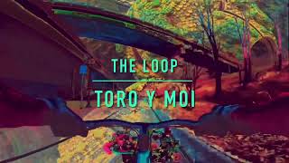 The Loop - Toro y Moi