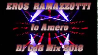 Eros Ramazzotti - Io Amero (DJ CdB Mix 2018)