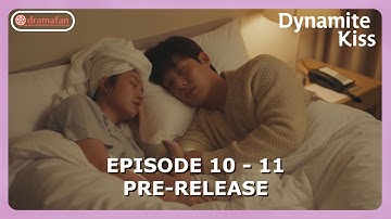 Dynamite Kiss Episode 10 - 11 Pre-Release & Spoilers [ENG SUB]