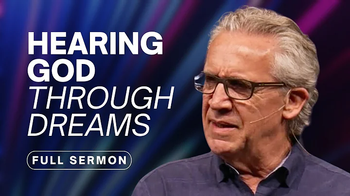 God Wants to Speak to You Through Your Dreams - Bill Johnson Sermon | Bethel Church