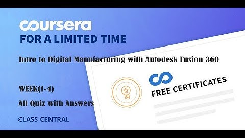 Intro to Digital Manufacturing with Autodesk Fusion 360,week (1-4) All Quiz with Answers.