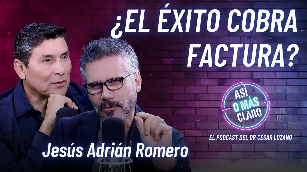 ¿El éxito cobra factura? | Jesús Adrián Romero | Podcast 