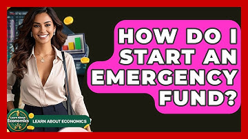 How Do I Start An Emergency Fund? - Learn About Economics