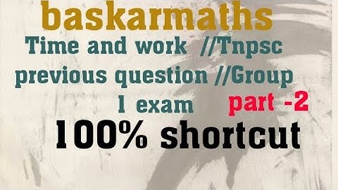 Time and work //Tnpsc previous question part -2//Group -1exam //100% shortcut //@baskarmaths
