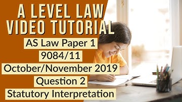 AS Law Statutory Interpretation Video Tutorial (9084/11, Oct/Nov 2019, Question Two)