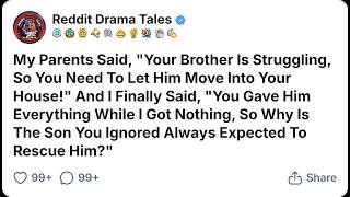 My Parents Said, Your Brother Is Struggling, So You Need To Let Him Move... Reddit Family Stories Update