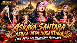 ASKARA SANTARA‼️ASOKA JAYA NUSANTARA  TEMANGGUNG LIVE SEMPON REJOSARI BANSARI