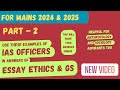 Part-2: Examples of IAS Officers | Mains Answer Writing | UPSC CSE Mains | Essay, Ethics, GS