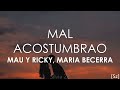 Mau y Ricky, Maria Becerra - Mal Acostumbrao (Letra)