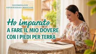 Testimonianze esperienziali cristiane, Ep. 25: Ho imparato a fare il mio dovere con i piedi per terra