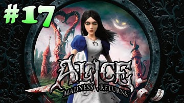 Alice: Madness Returns - Walkthrough - Part 17 (PC)