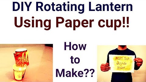 How to make DIY Rotating Lantern from Paper Cup||Science wonderful Activity||Best out of waste