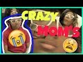 CRAZY MOM&#39;S BE LIKE|THINGS CRAZY MOM&#39;S DO||YOU DONT HAVE TO BE A COLOR TO BE CRAZY|