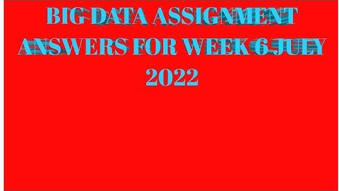 BIG DATA COMPUTING ASSIGNMENT ANSWERS WEEK 6 FOR NPTEL JULY 2023