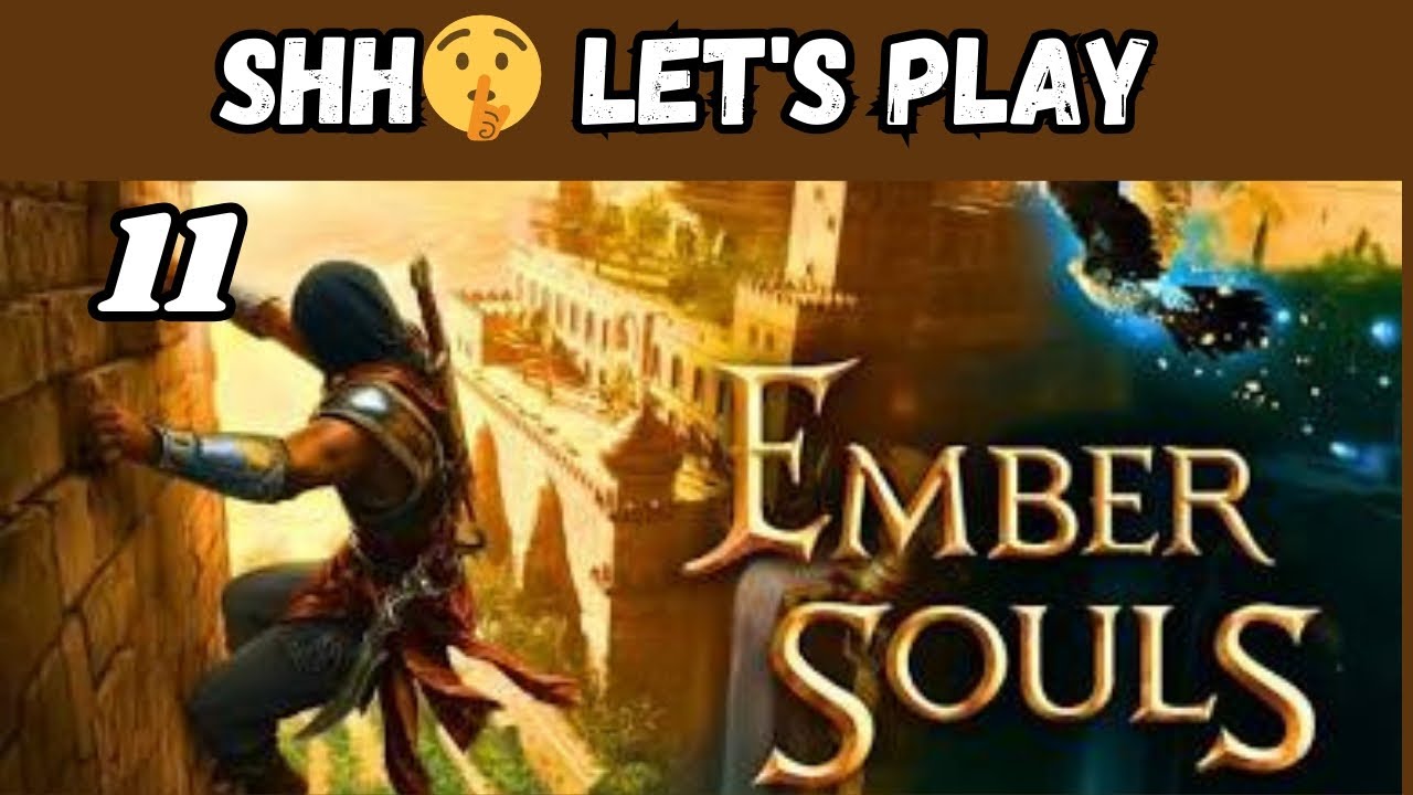 Ember Souls (act 11) - playthrough - shh🤫 Let'sPlay 