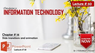 Chapter 14 (Slide transitions and animation) Lecture 60 Full (Information Technology)