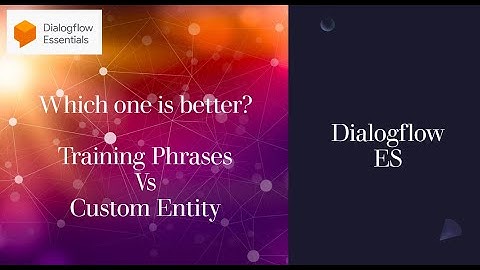 Which one is better? Training Phrases VS Custom Entity |Dialogflow ES | Read The Manual
